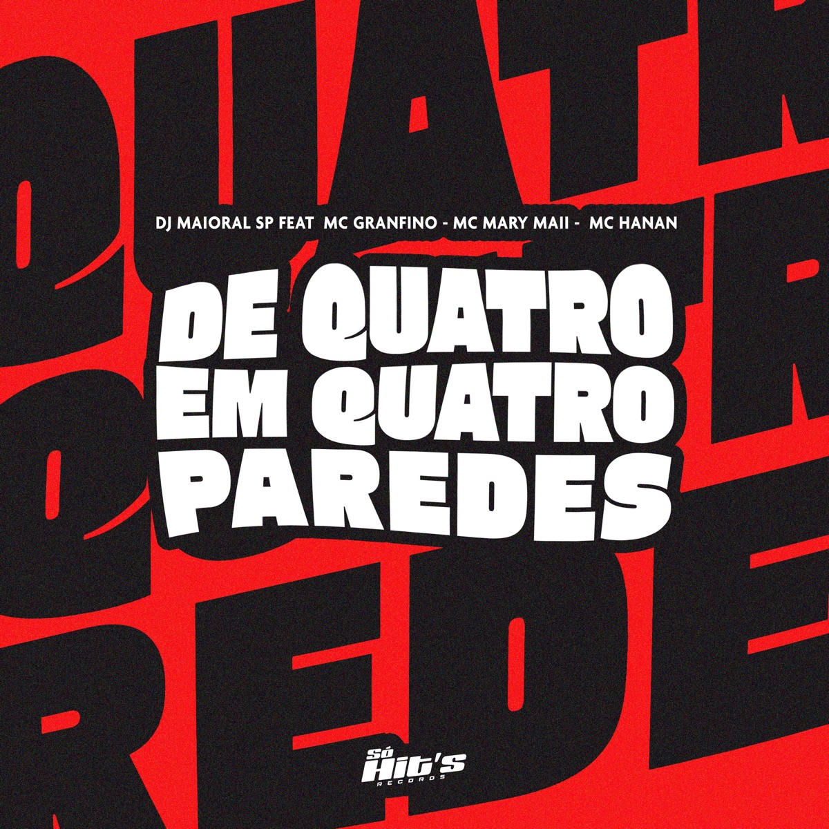 De Quatro em Quatro Paredes (feat. MC GRANFINO, Mc Mary Maii & Mc Hanan) - Single by DJ MAIORAL SP album cover