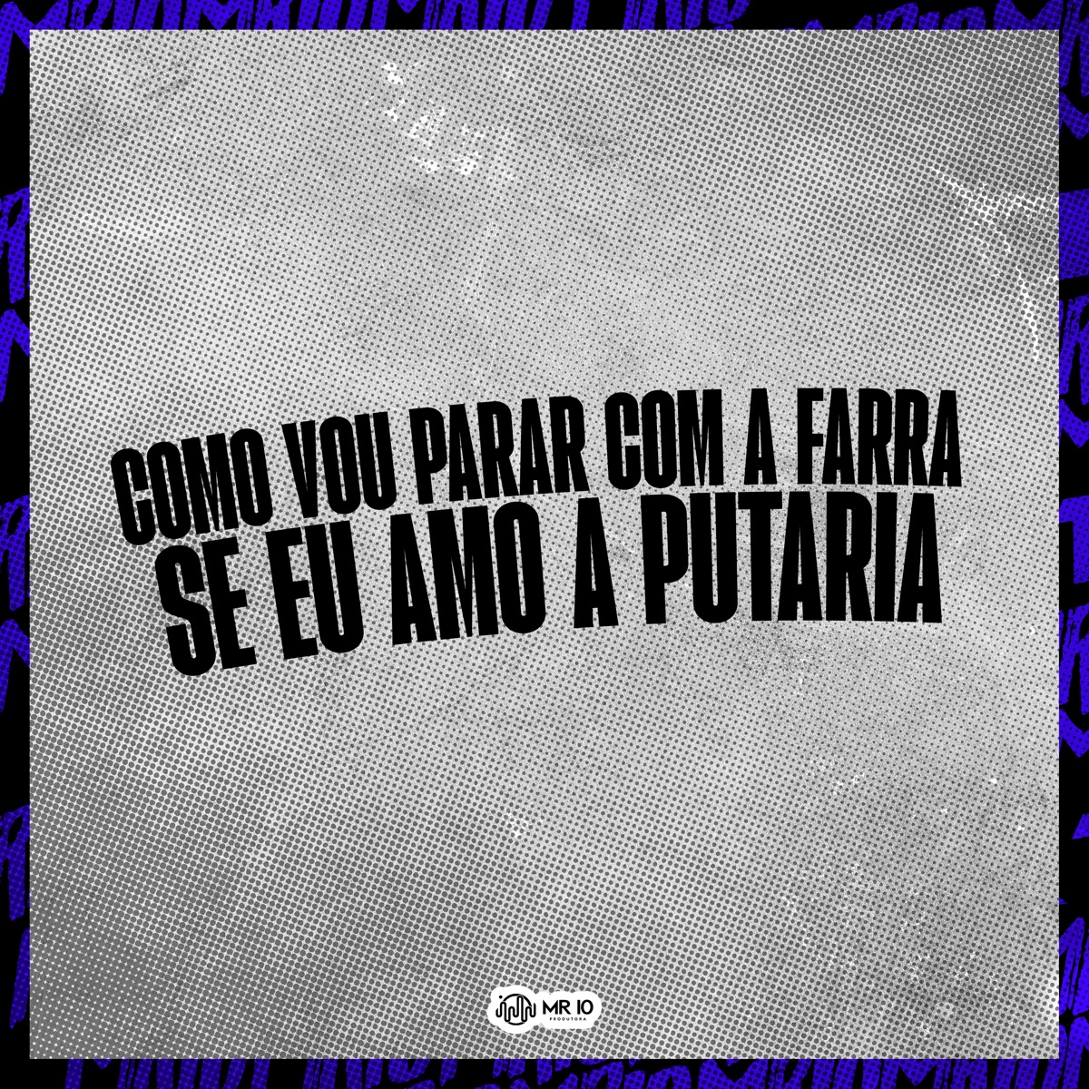 Como Vou Parar Com a Farra Se Eu Amo a Putaria (feat. Mc Delux) - Single by Mini DJ album cover