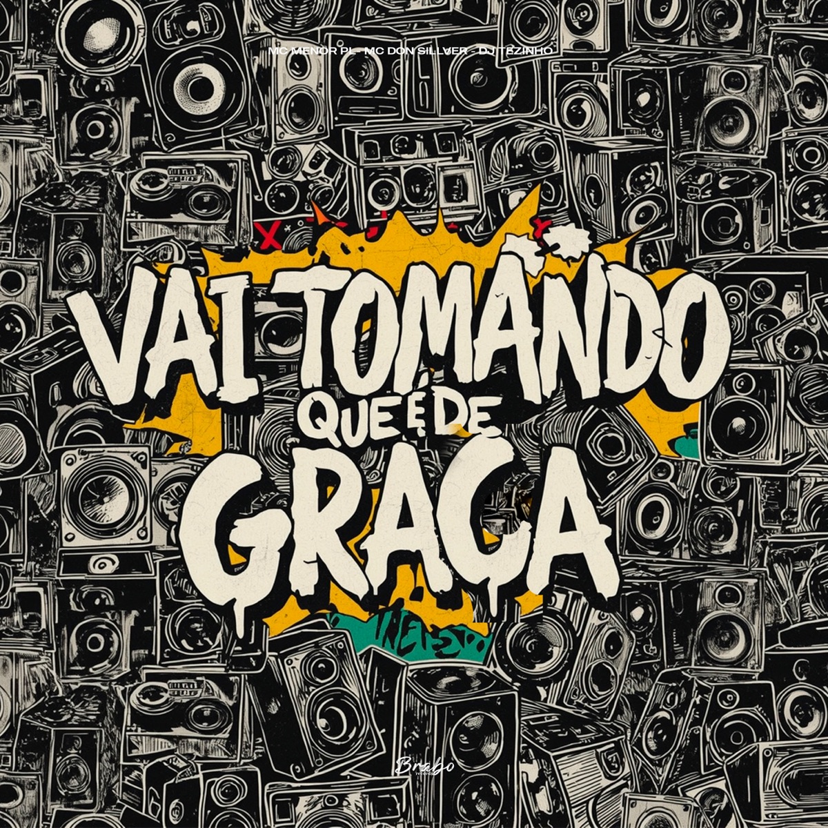 Vai Tomando que é de Graça - Single by MC Menor PL, MC DON SILLVER & DJ Tezinho album cover