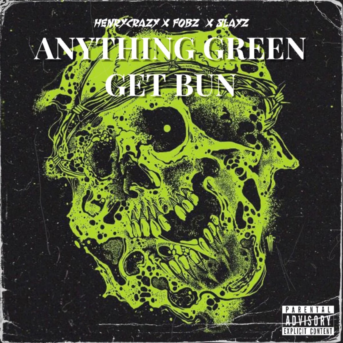 Anything Green Get Bun - Single by HenRycRazy, FOBZ & Slayz album cover