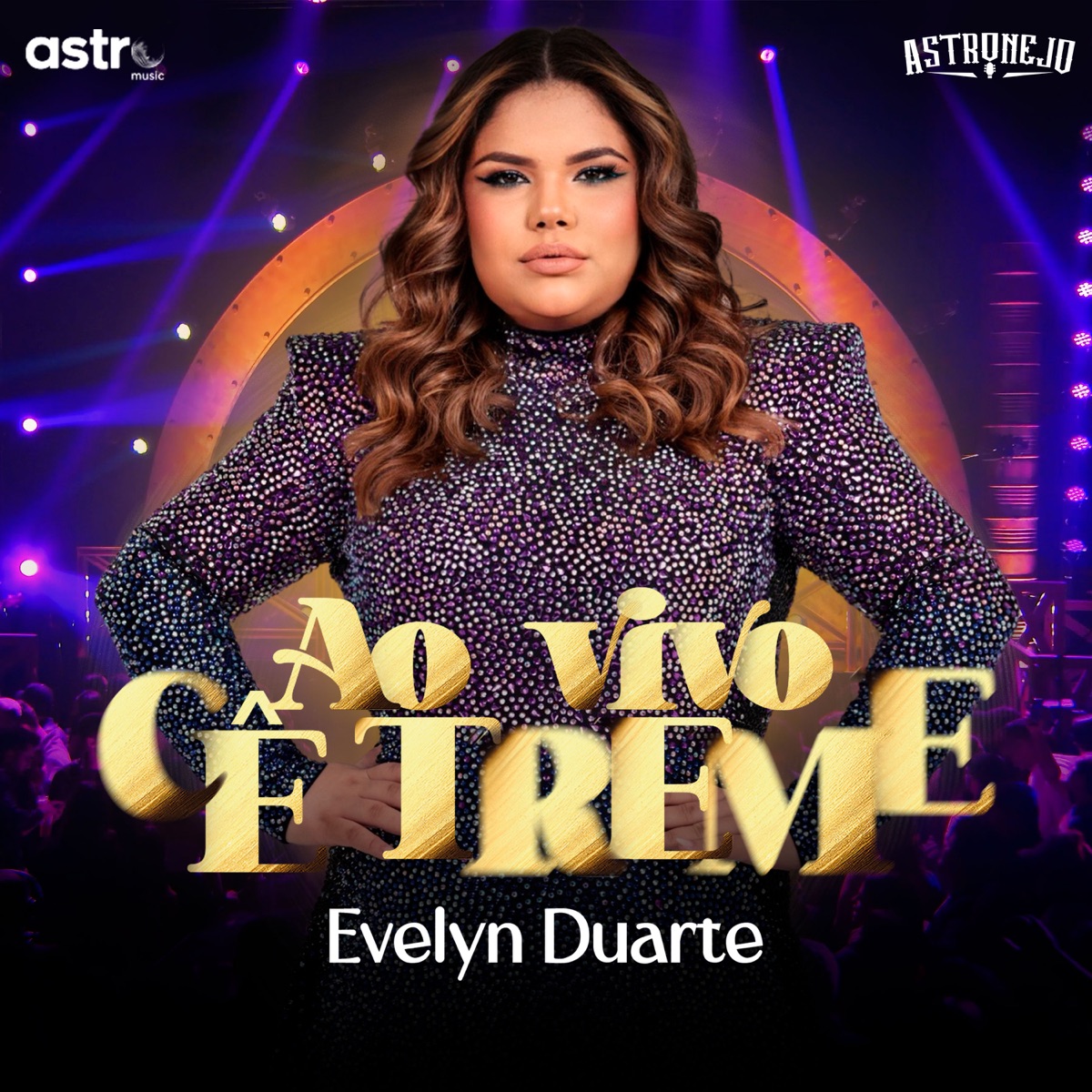 Ao Vivo Cê Treme (Ao Vivo) by Evelyn Duarte & ASTRONEJO album cover