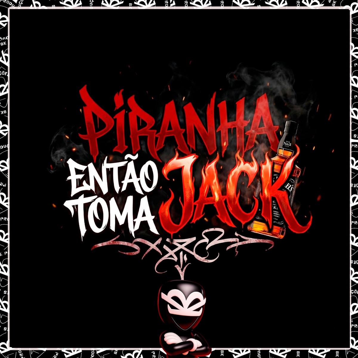 PIRANHA ENTÃO TOMA JACK - Single by BK2P, DJ JN ARABIANO & MC RONY DA FRANÇA album cover