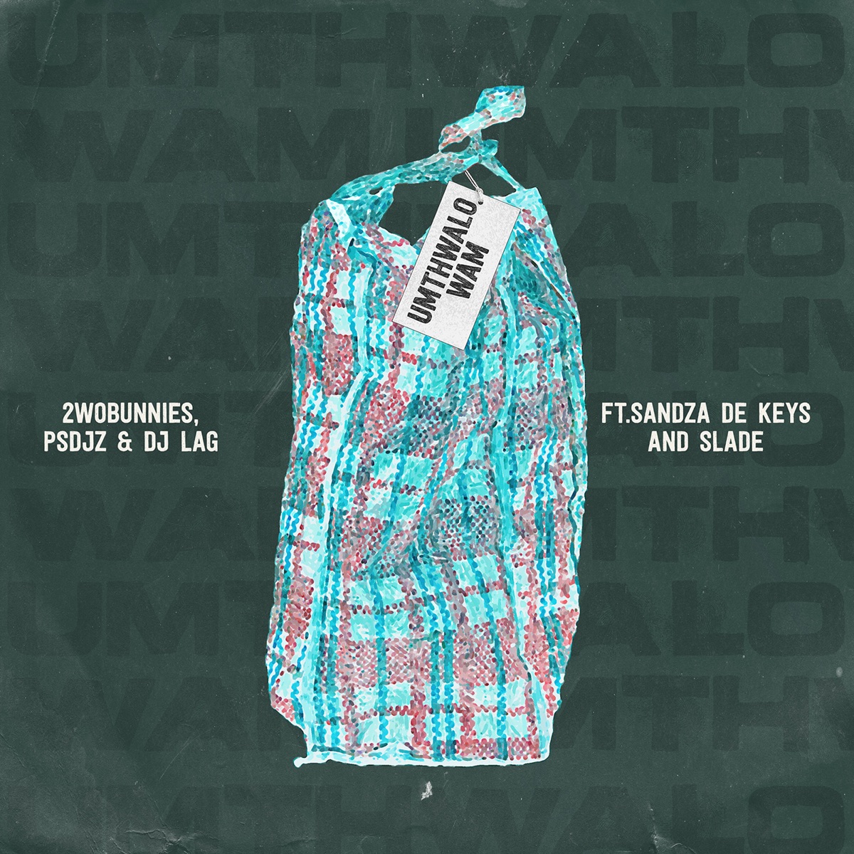 Umthwalo Wam (feat. Sandza De Keys, Slade, DJ Target) - Single by 2woBunnies, PS DJz & DJ Lag album cover
