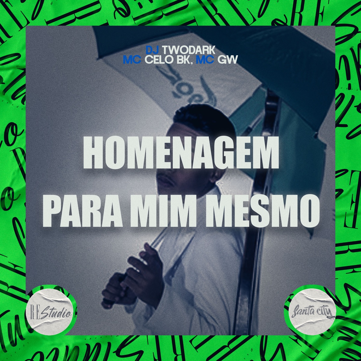 Homenagem para Mim Mesmo (feat. MC Celo BK & SANTA CITY) - Single by DJ TwoDark, MC GW & RE studio album cover