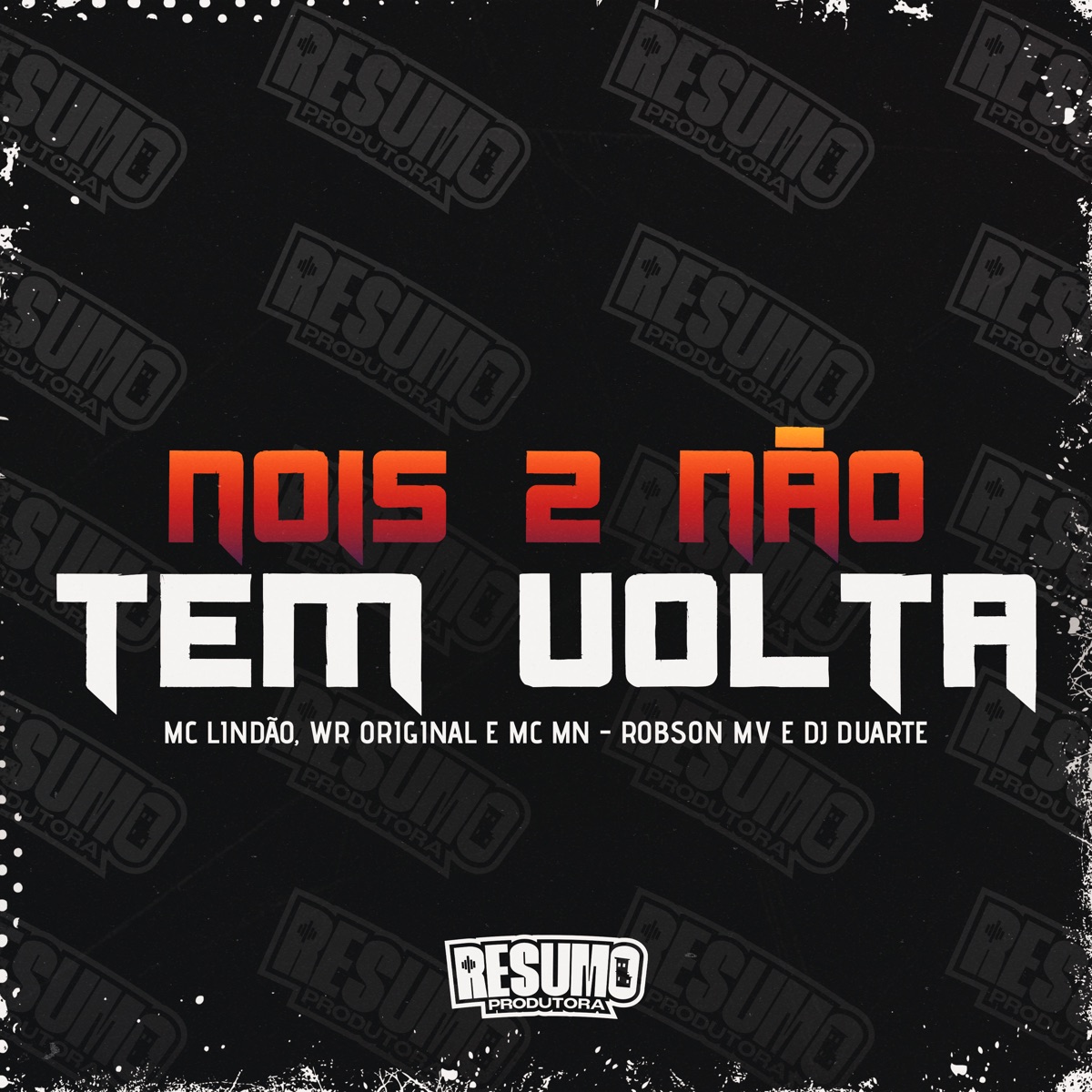 Nois Dois Não Tem Volta (feat. WR Original & MC MN) - Single by DJ DUARTE, DJ Robson MV & Mc Lindão album cover