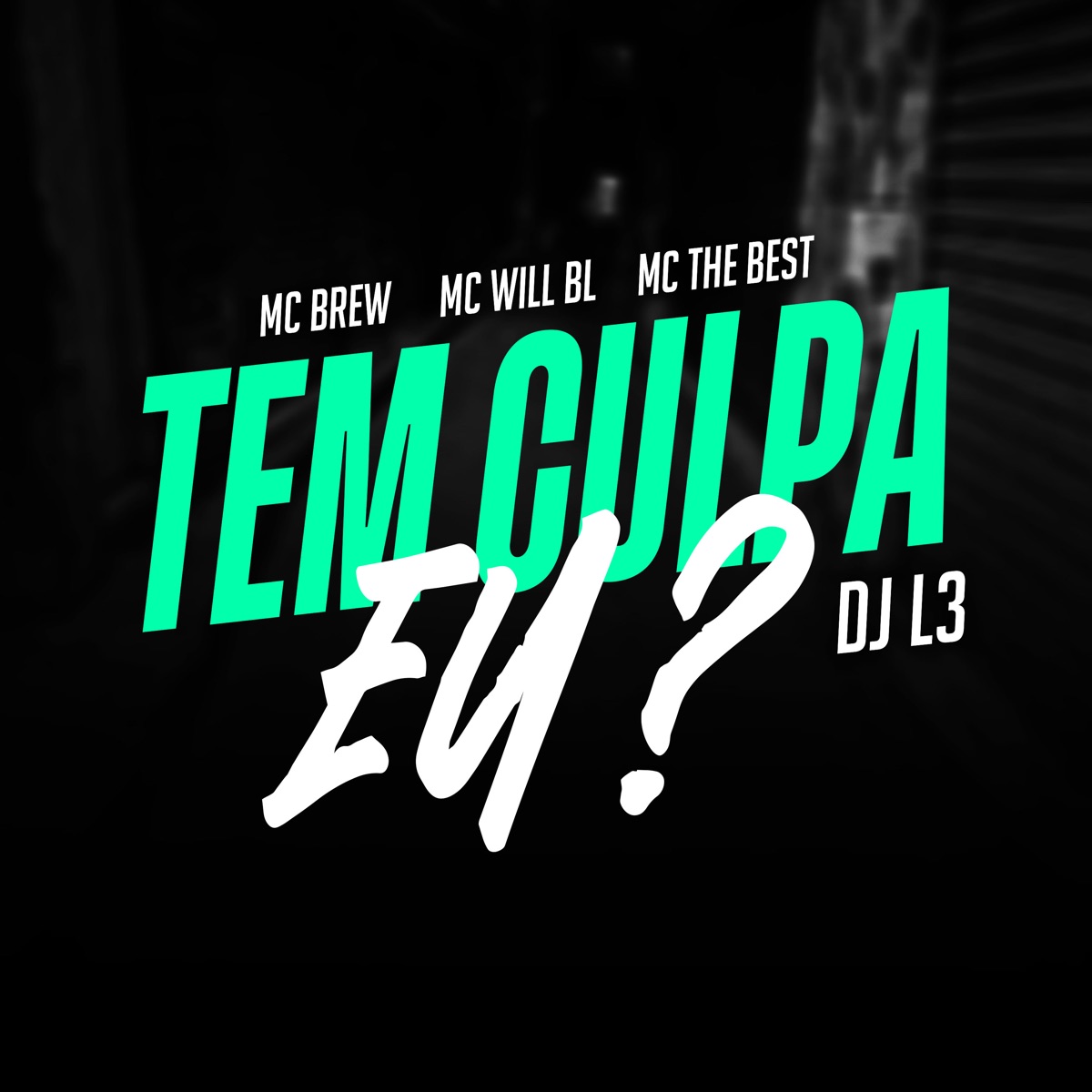 Tem Culpa Eu ? (feat. Will BL) - Single by MC Brew, MC The Best & DJ L3 album cover