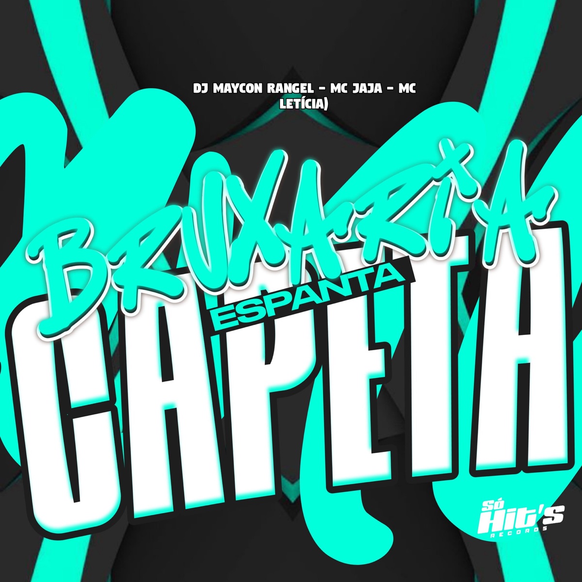 Bruxaria Espanta Capeta - Single by Dj Maycon Rangel, MC JÁJA & Mc Leticia album cover
