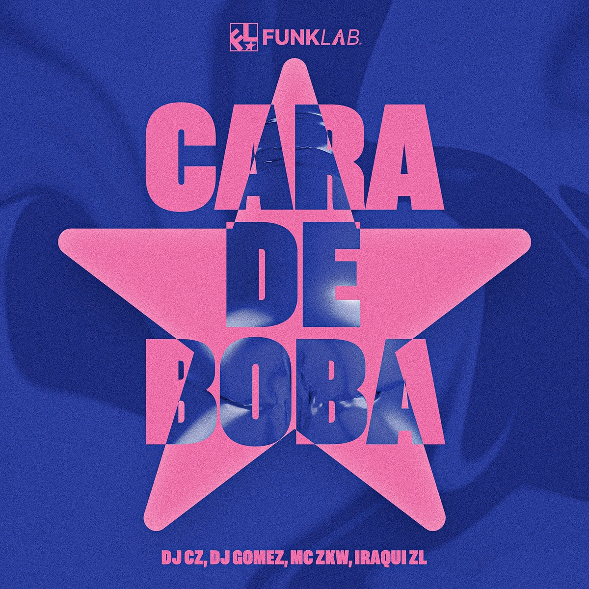 Cara de Boba (feat. Iraqui Zl) - Single by DJ CZ, DJ Gomez, MC ZKW & FunkLab album cover