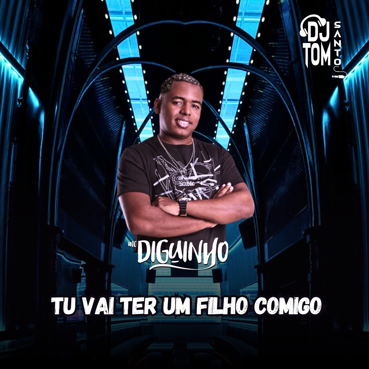 Tu Vai Ter um Filho Comigo - Single by Mc Diguinho & DJ Tom Santos album cover