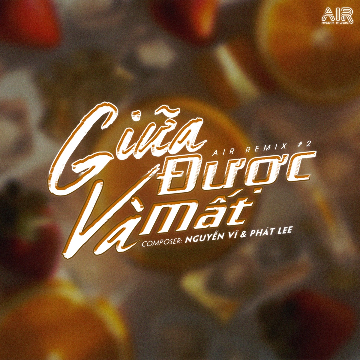Giữa Được Và Mất (Air Remix #2) - Single by Nguyễn Vĩ & Phát Lee album cover