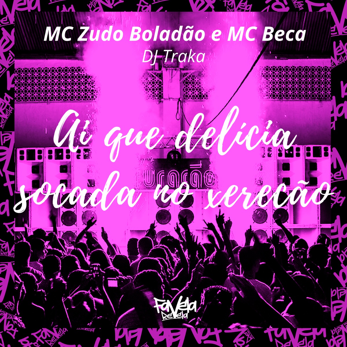 Ai Que Delícia, Socada no Xerecão - Single by DJ Traka, Mc Beca & MC Zudo Boladão album cover