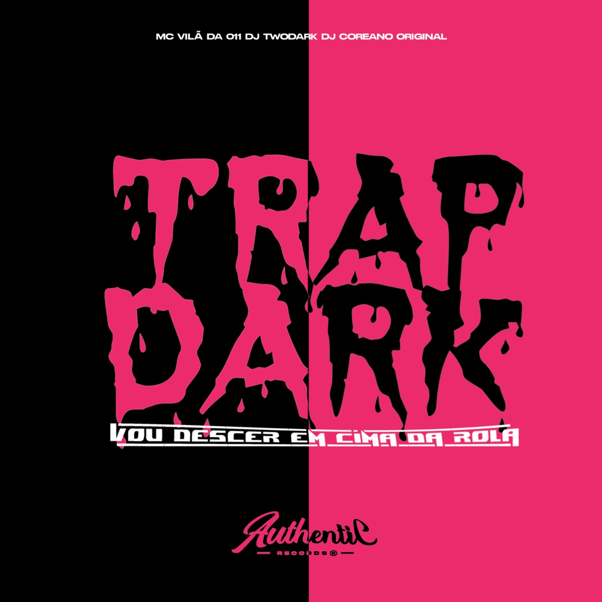Trap Dark - Vou Descer em Cima da Rola - Single by MC VILÃ DA 011, DJ TwoDark & DJ COREANO ORIGINAL album cover