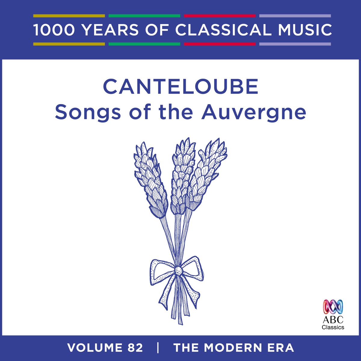 Canteloube: Songs of the Auvergne (1000 Years of Classical Music, Vol. 82) by Sara Macliver, The Queensland Symphony Orchestra & Brett Kelly album cover