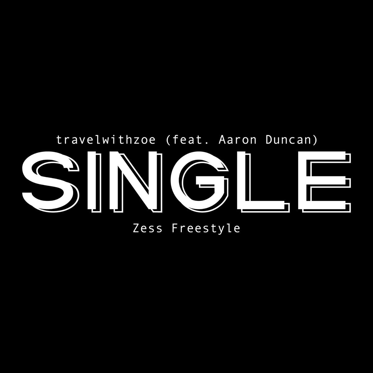 Single (Zess Freestyle) - Single by Travelwithzoe & Aaron Duncan album cover