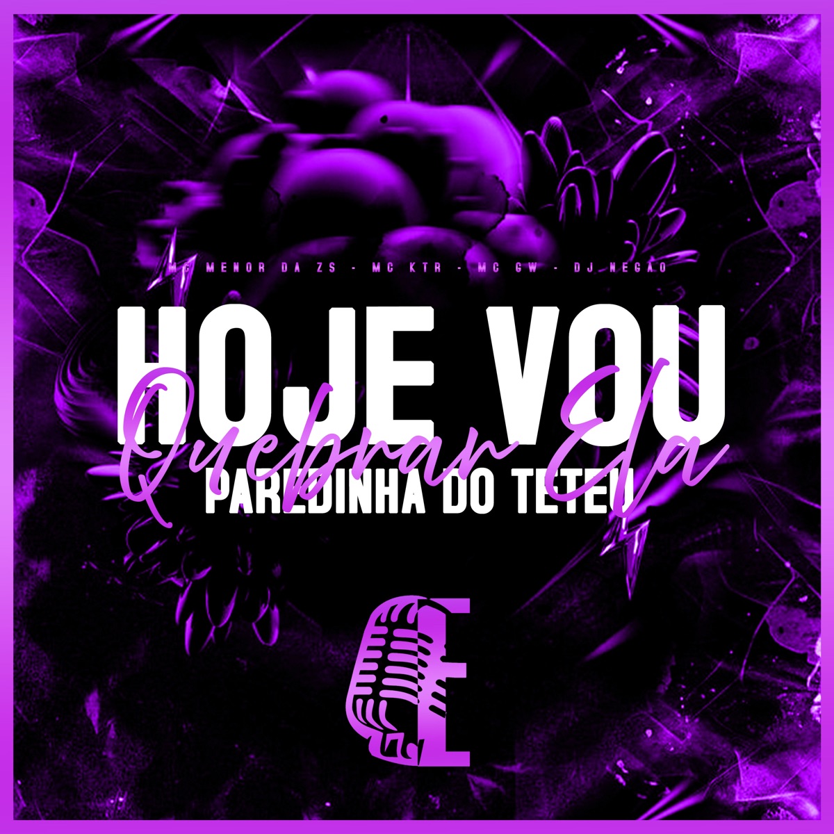 Hoje Vou Quebrar Ela - Paredinha do Teteu - Single by MC Menor Da ZS, MC KTR, Mc Gw & DJ Negão album cover
