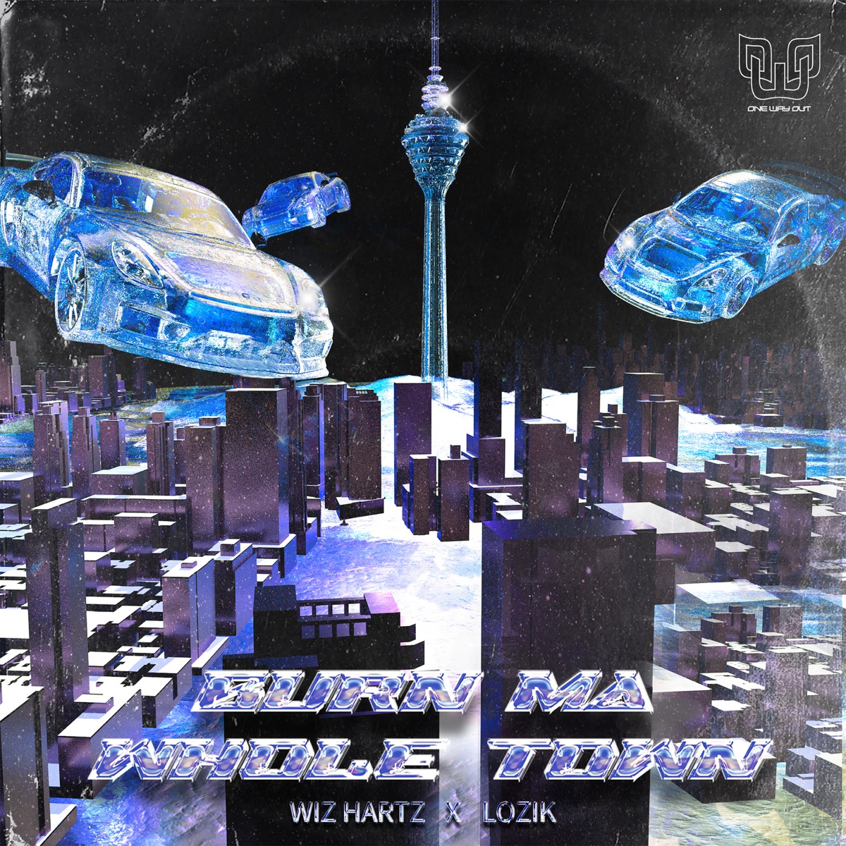 Burn Ma Whole Town (feat. Wiz Hartz & Lozik) - Single by One Way Out album cover