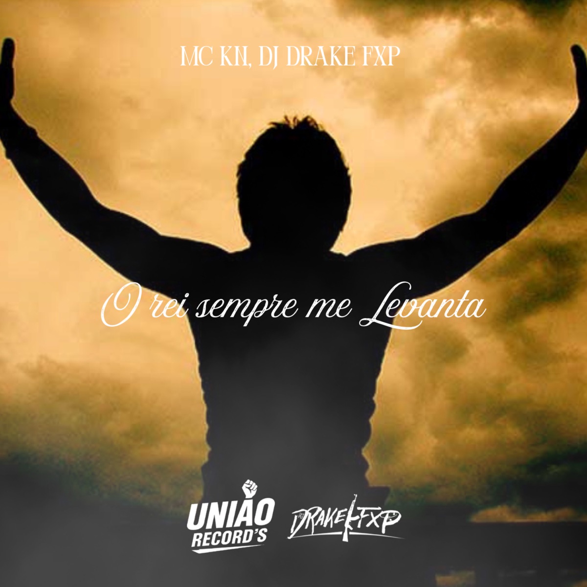 O Rei Sempre Me Levanta - Single by Dj DRAKE FXP & MC KN album cover