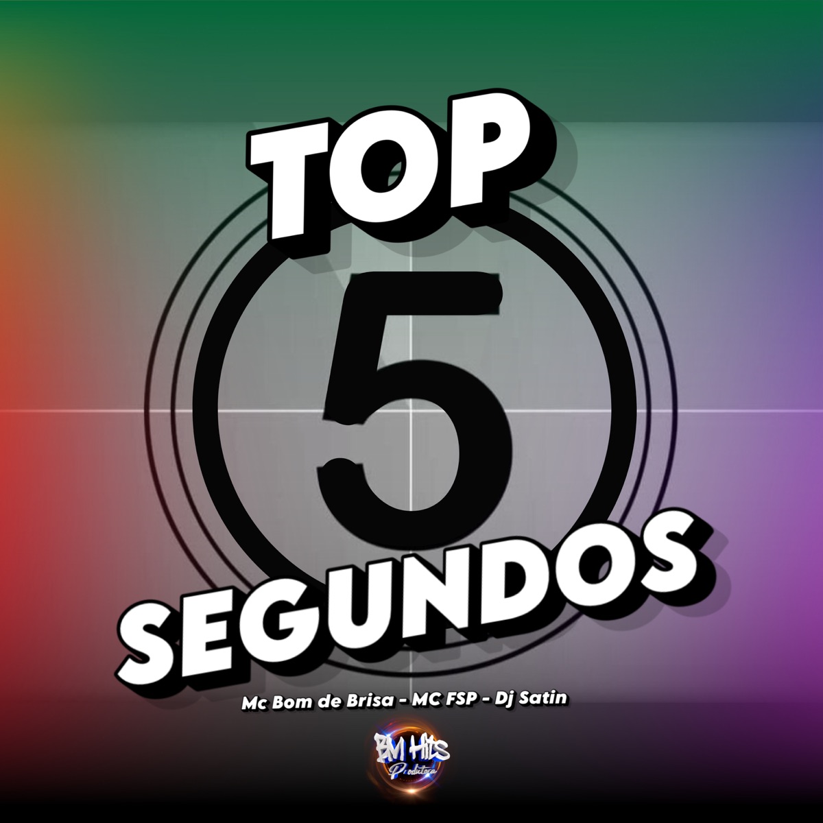 Top 5 Segundos (feat. BM HITS PRODUTORA) - Single by Mc Bom De Brisa, DJ Satin & Mc FSP album cover