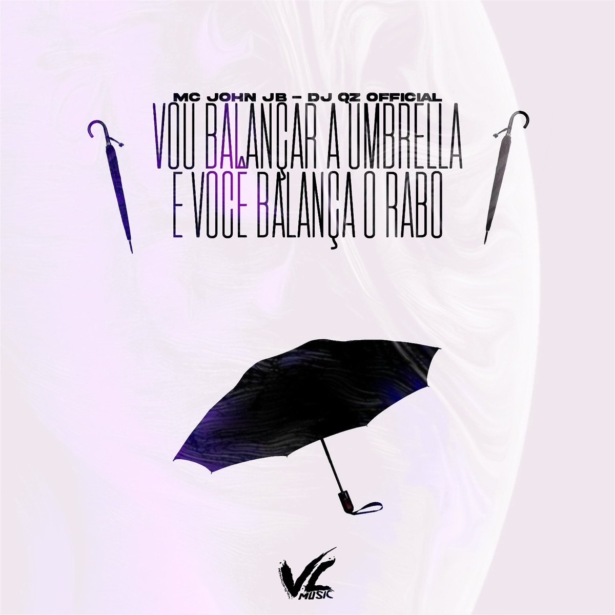 Vou Balançar a Umbrella e Você Balança o Rabo - Single by Dj Qz Official & MC John JB album cover