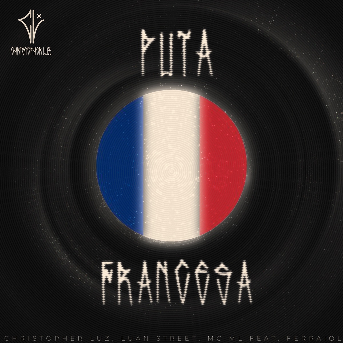 Puta Francesa (feat. Ferraiol) - Single by Christopher Luz, Luan Street & MC ML album cover