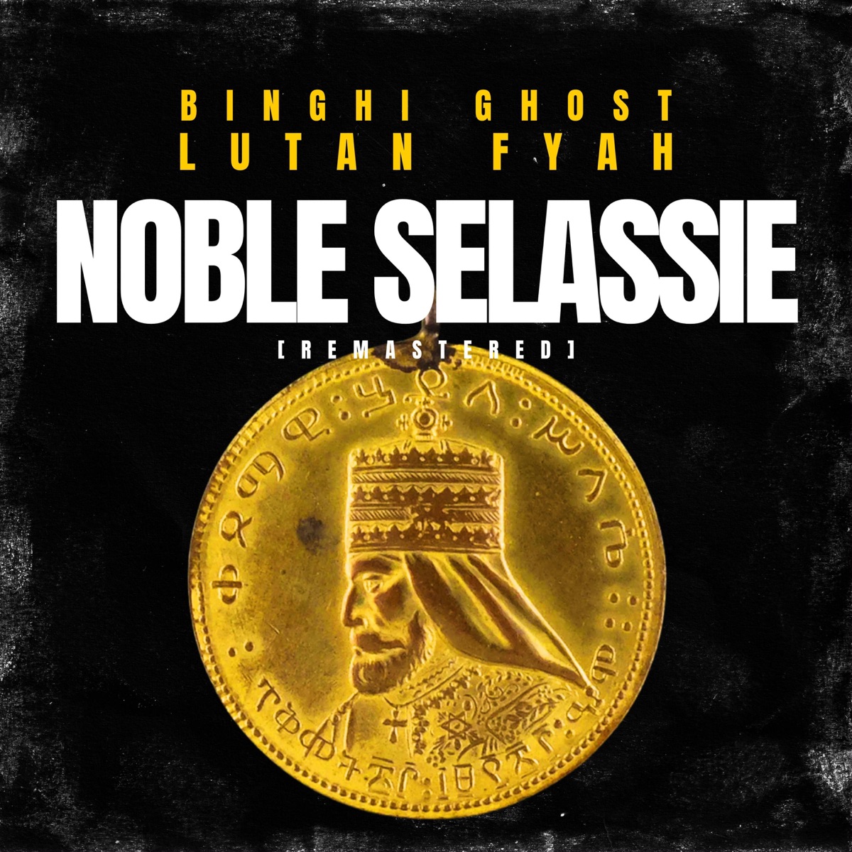 Noble Selassie (Remastered) - Single by Binghi Ghost & Lutan Fyah album cover