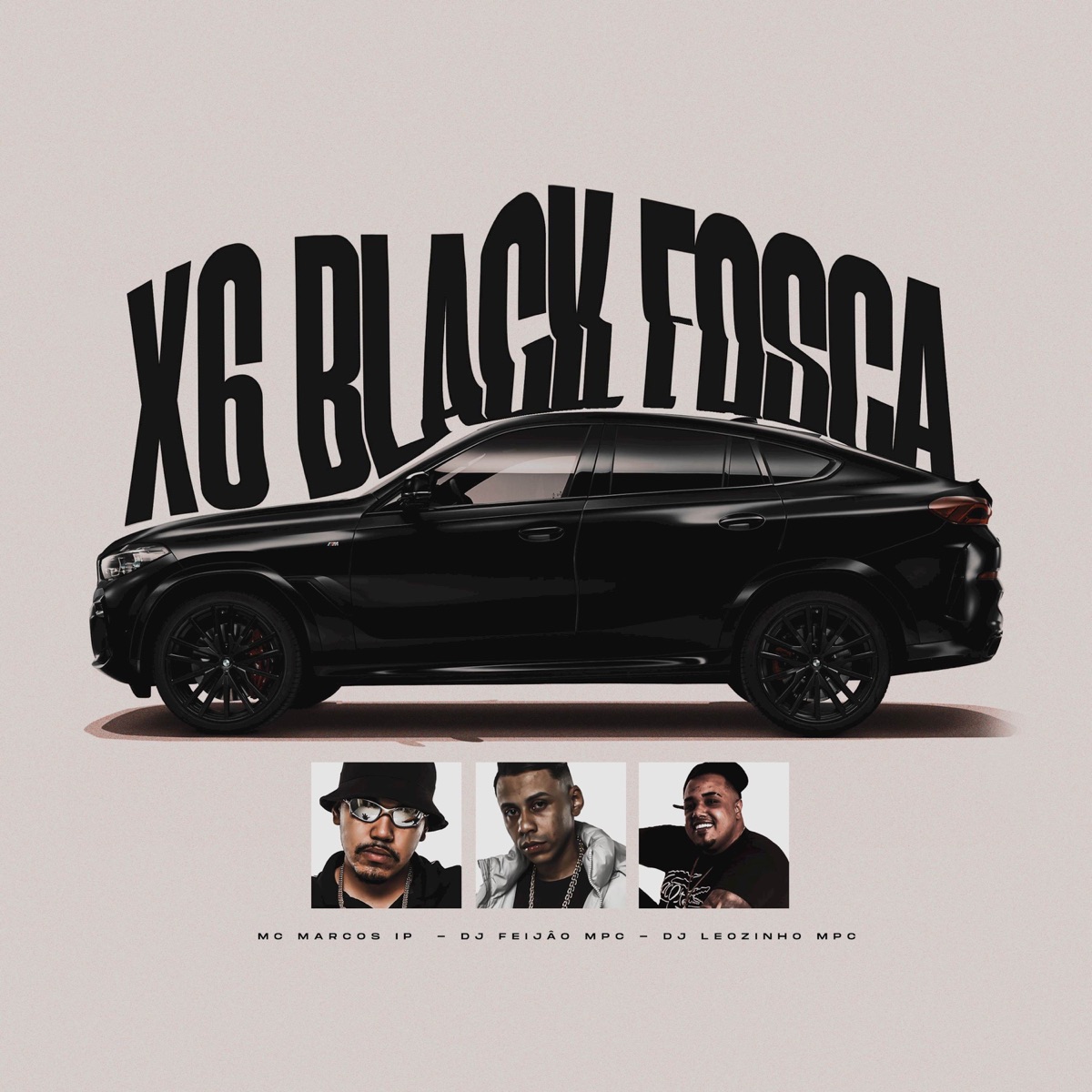 X6 Black Fosca - Single by Mc Marcos IP, DJ Leozinho MPC & DJ Feijão MPC album cover