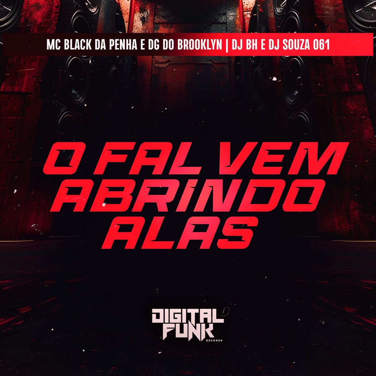 O Fal Vem Abrindo Alas - Single by D J BH, DJ Souza 061, MC BLACK DA PENHA & DG DO BROOKLYN album cover