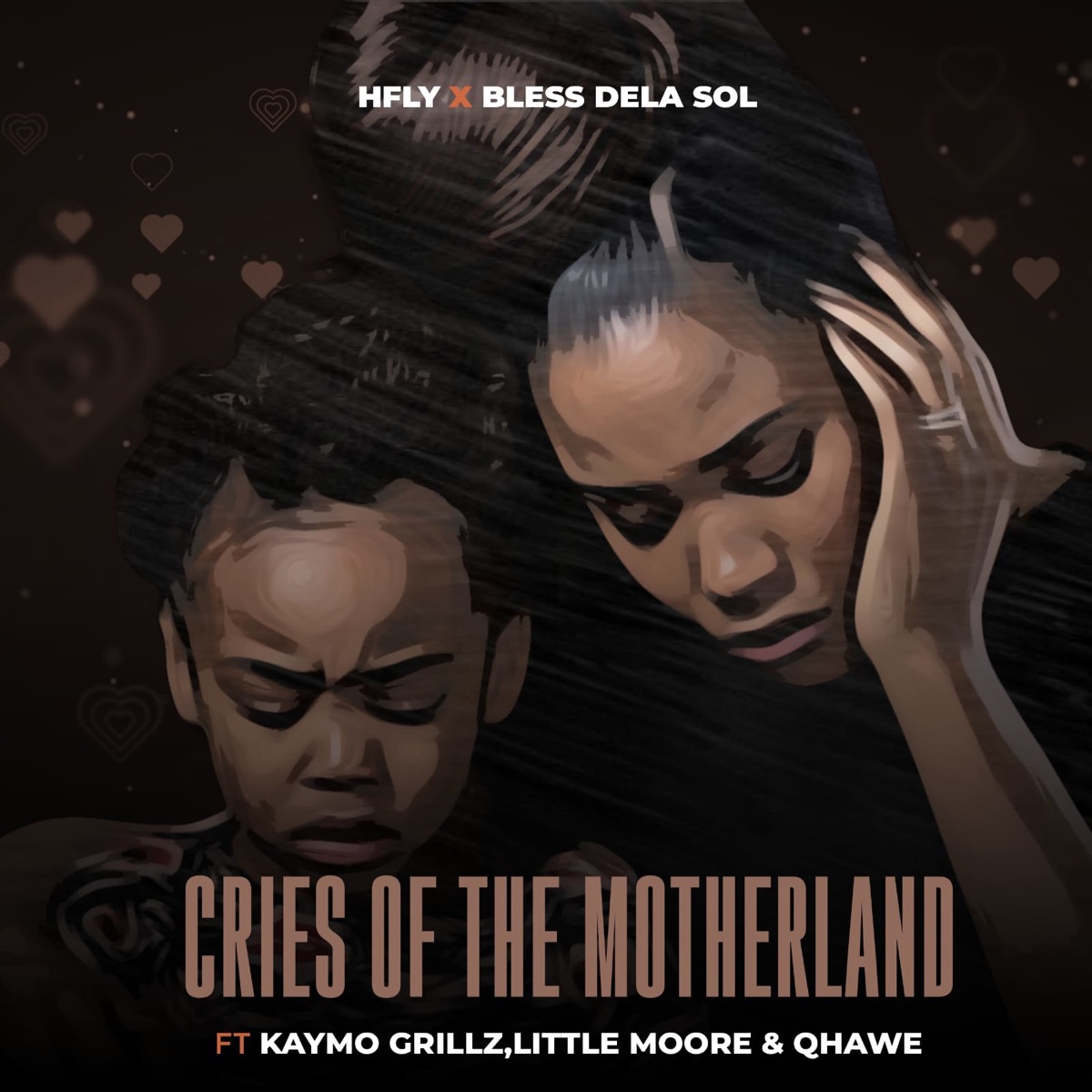Cries of the motherland (feat. Little Moore & Qhawe) - Single by HFLY, Bless DeLa Sol & KayMo Grillz album cover