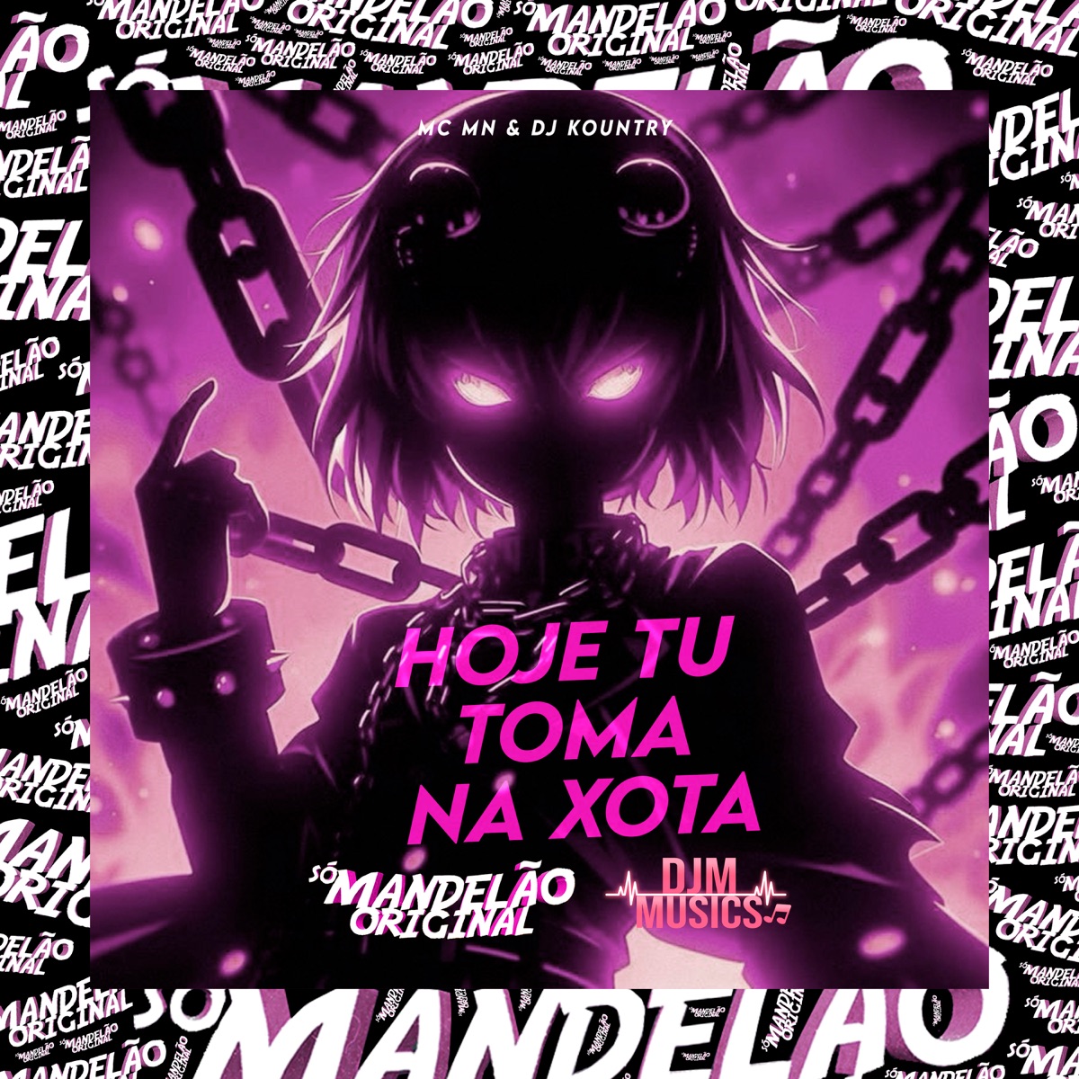 Hoje Tu Toma na Xota - Single by MC MN & DJ KOUNTRY album cover
