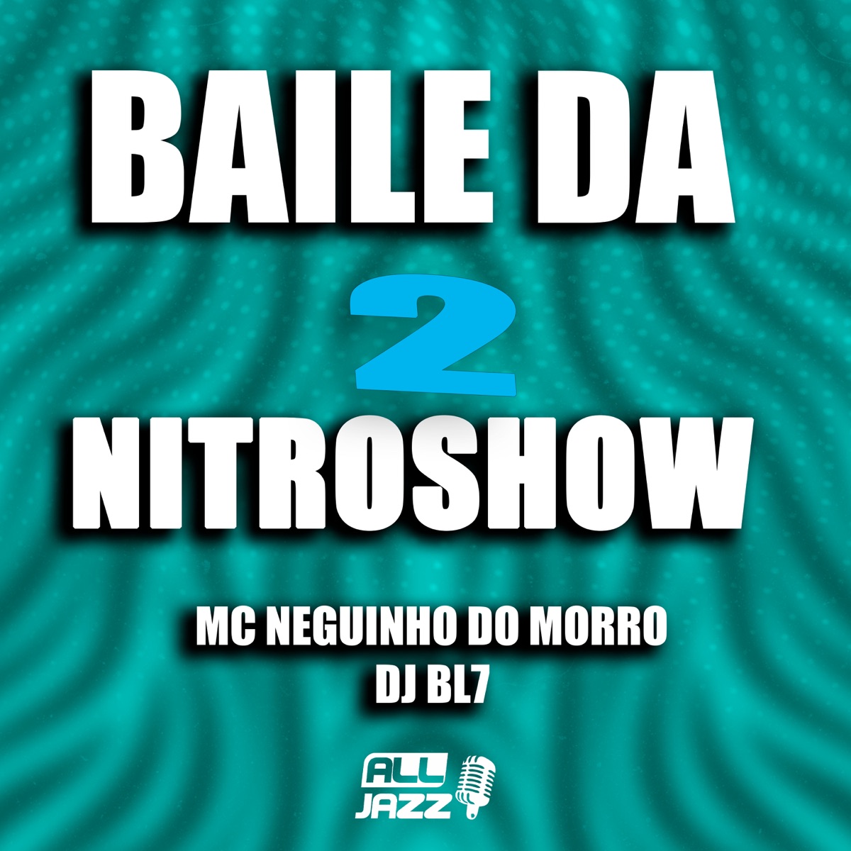 Baile da Nitroshow 2 - Single by DJ BL7 & Mc Neguinho do Morro album cover