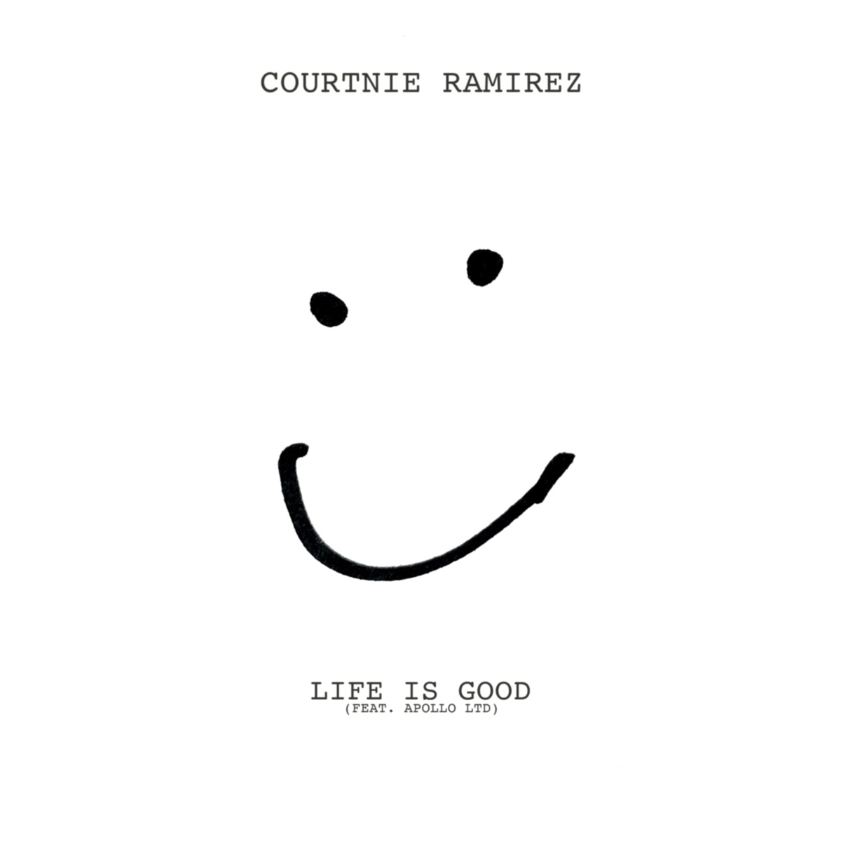 Life Is Good (feat. Apollo LTD) - Single by Courtnie Ramirez album cover