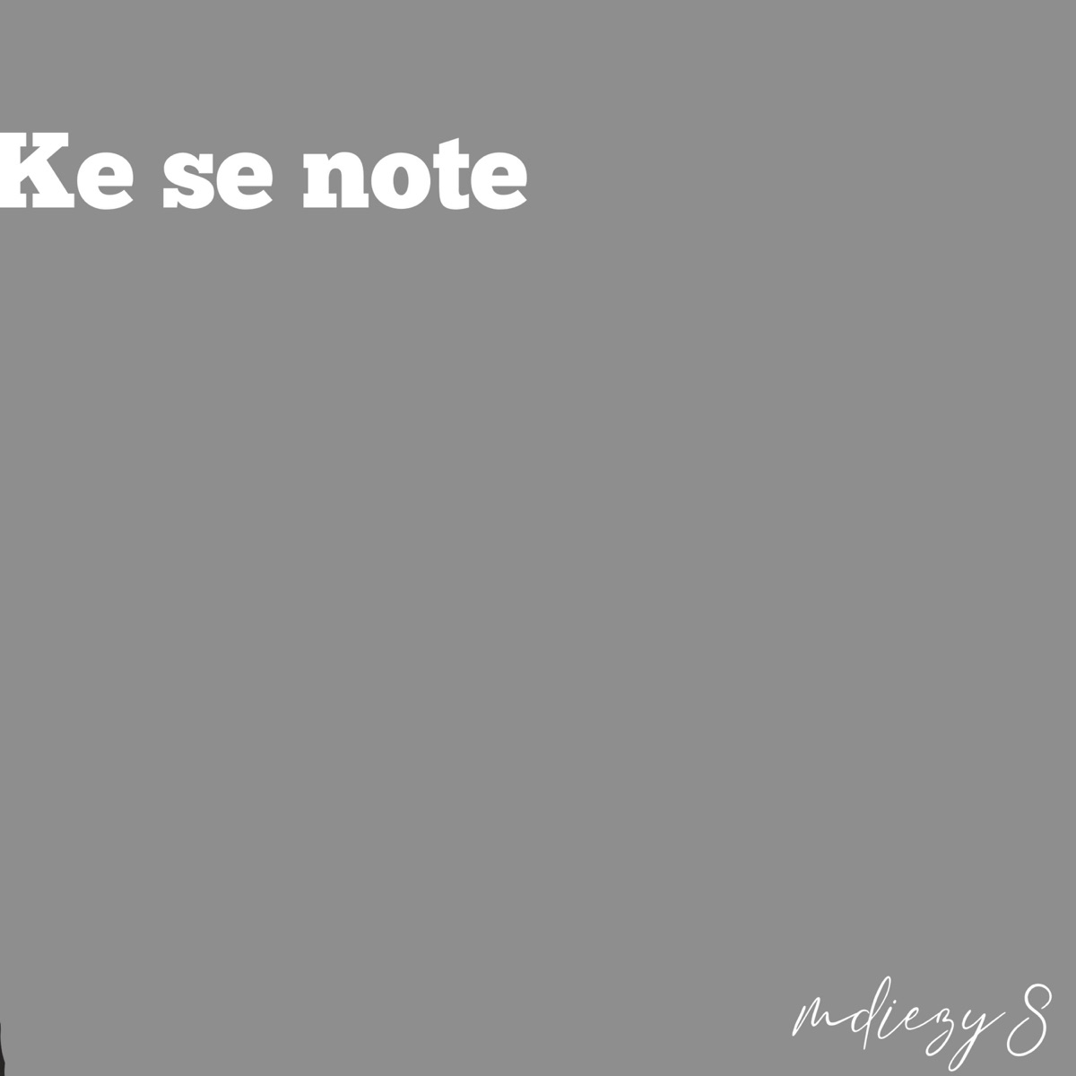 Ke Se Note - Single by Mdiezy8 album cover
