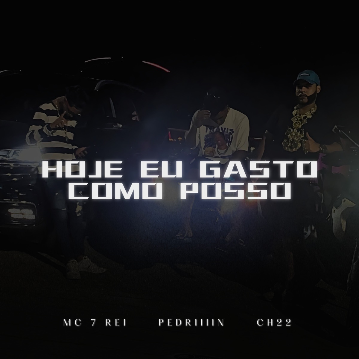 Hoje Eu Gasto Como Posso - Single by MC 7 Rei, Pedriiiin & CH22 album cover