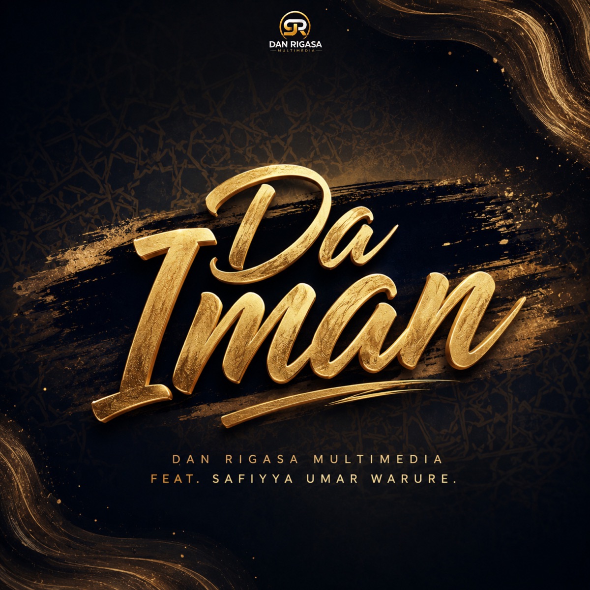Da Iman (feat. Safiyya Umar warure) - Single by Dan Rigasa Multimedia album cover