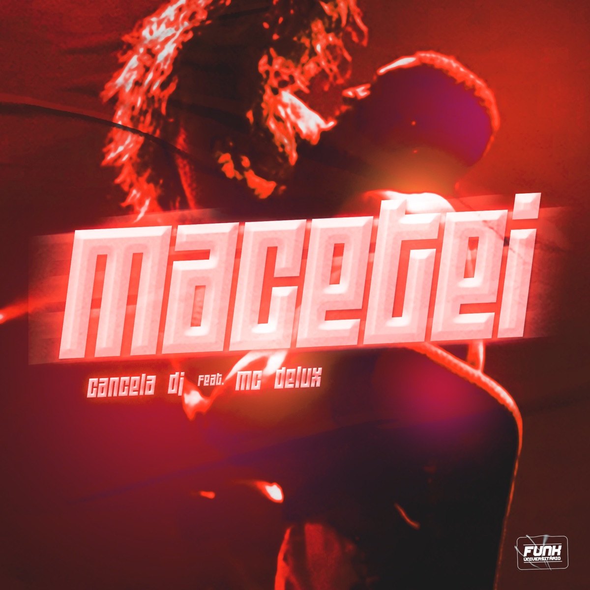 MACETEI (feat. Mc Delux) - Single by CANCELA DJ & Funk Universitário album cover