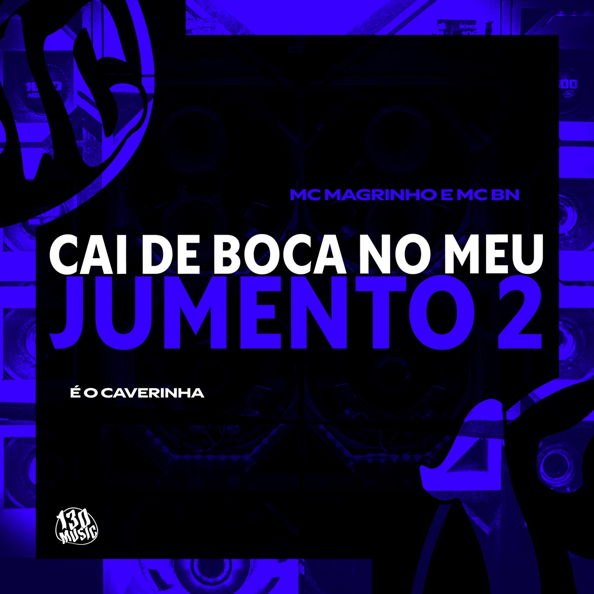 Cai de Boca no Meu Jumento 2 - Single by É O CAVERINHA, Mc Magrinho & MC BN album cover