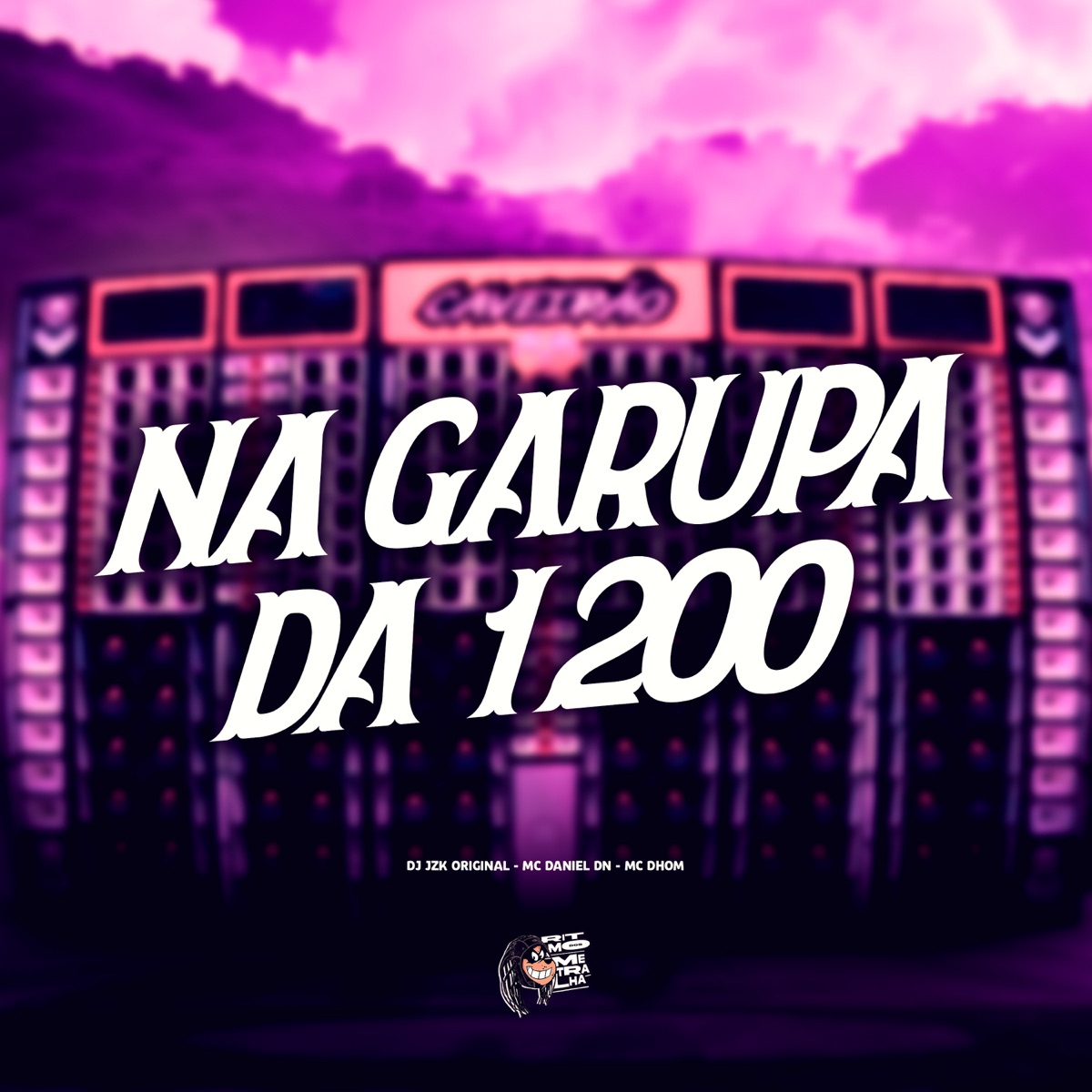 Na Garupa da 1200 - Single by DJ JZK ORIGINAL, MC Daniel DN & Mc Dhom album cover