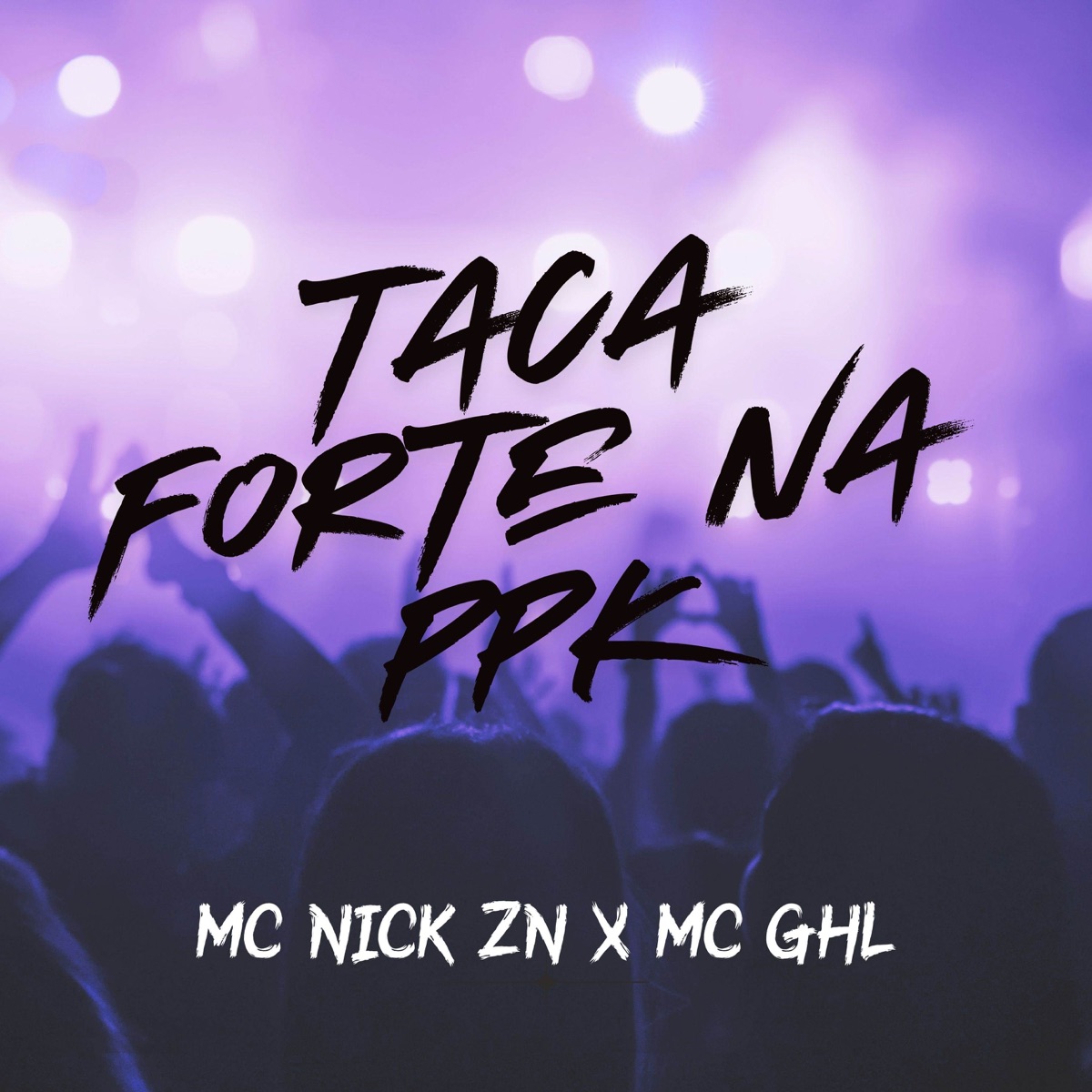 Taca Forte Na PPK - Single by MC NICK ZN, MC GHL & Next Records album cover