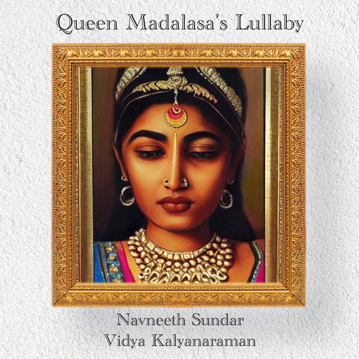 Queen Madalasa's Lullaby (feat. Vidya Kalyanaraman) - Single by Navneeth Sundar album cover