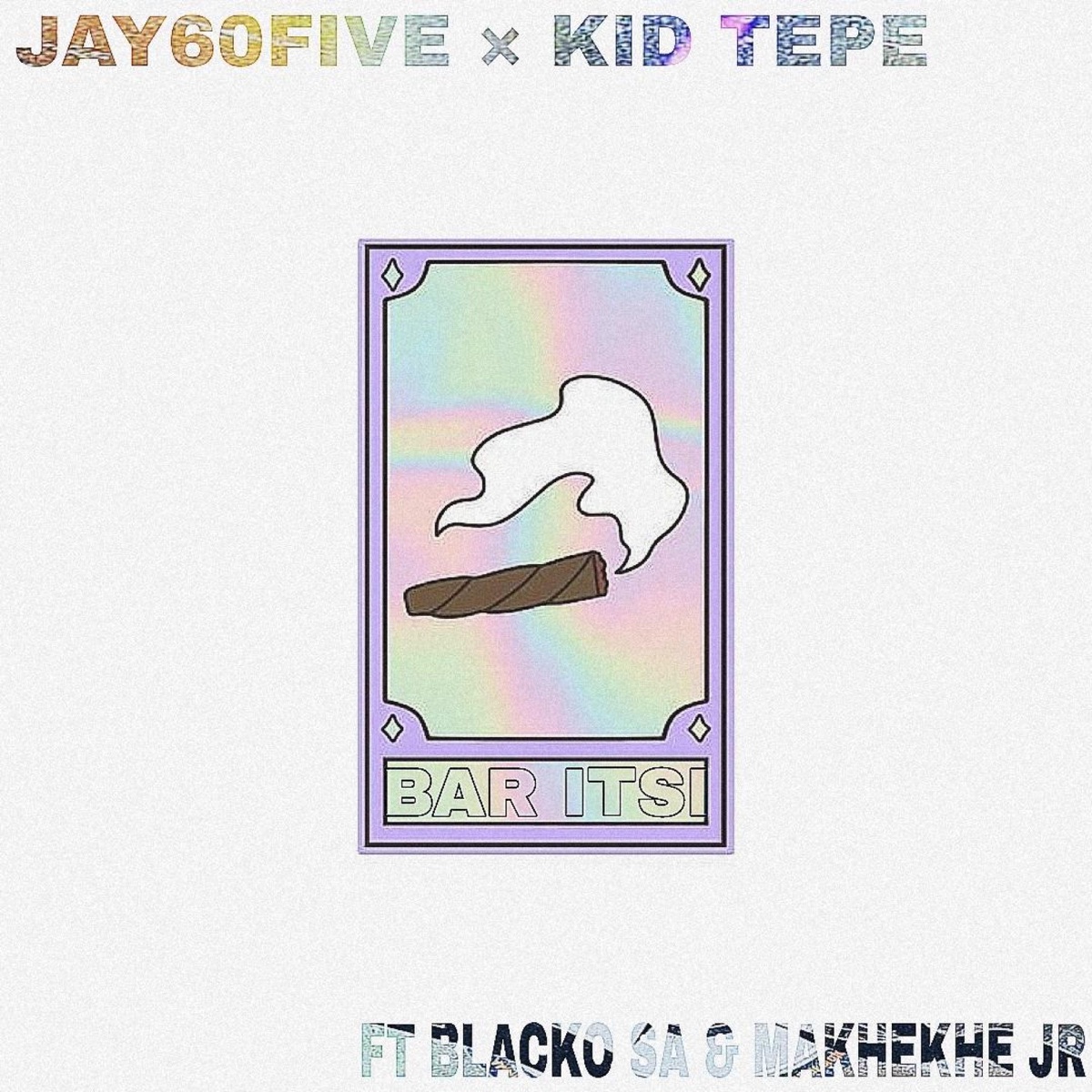 BAR ITSI (feat. Kid Tepe, Blacko SA & Makhekhe Jr) - Single by Jay60five album cover