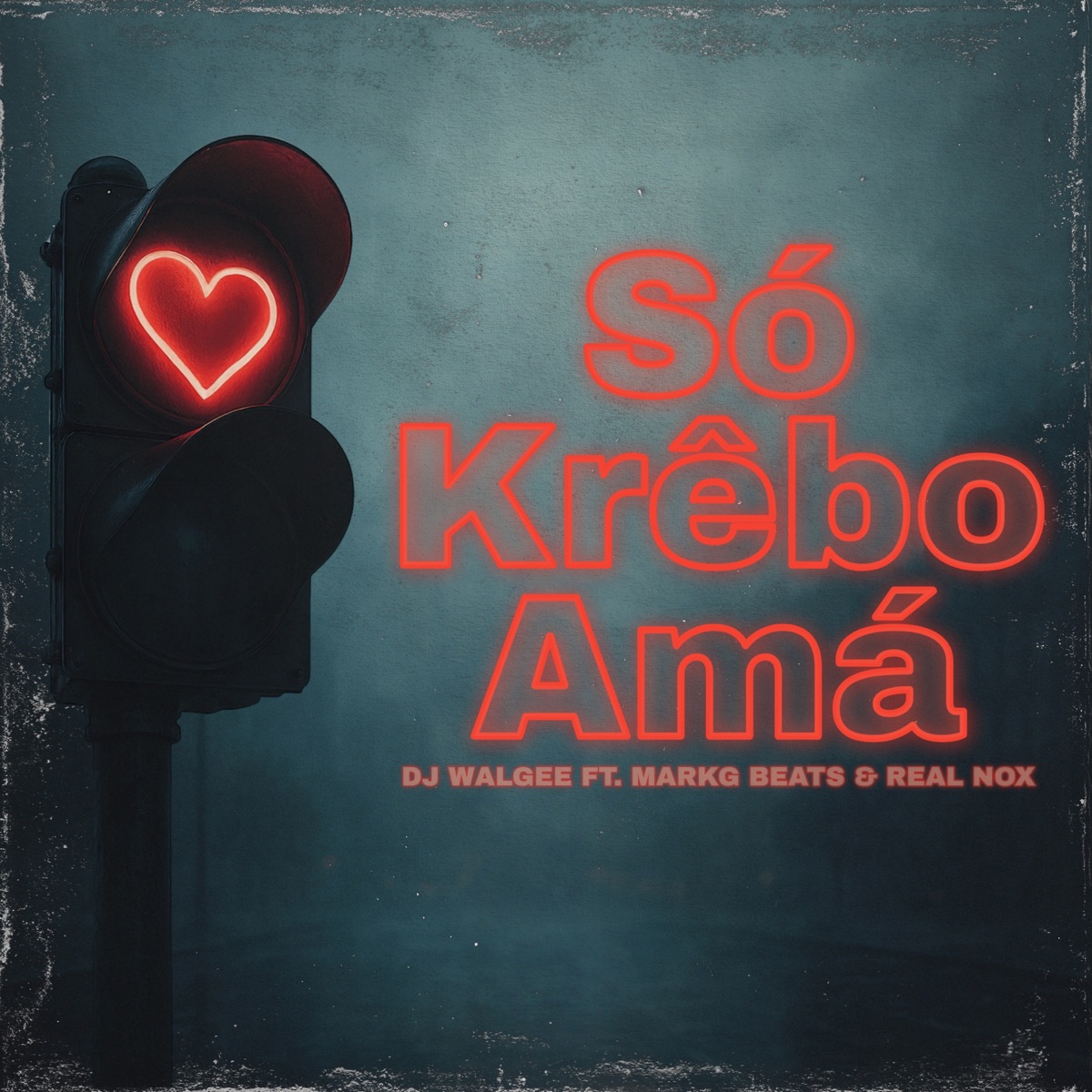 Só Krêbo Amá (feat. MarkG_Beats & Real Nox) - Single by DJ Walgee album cover