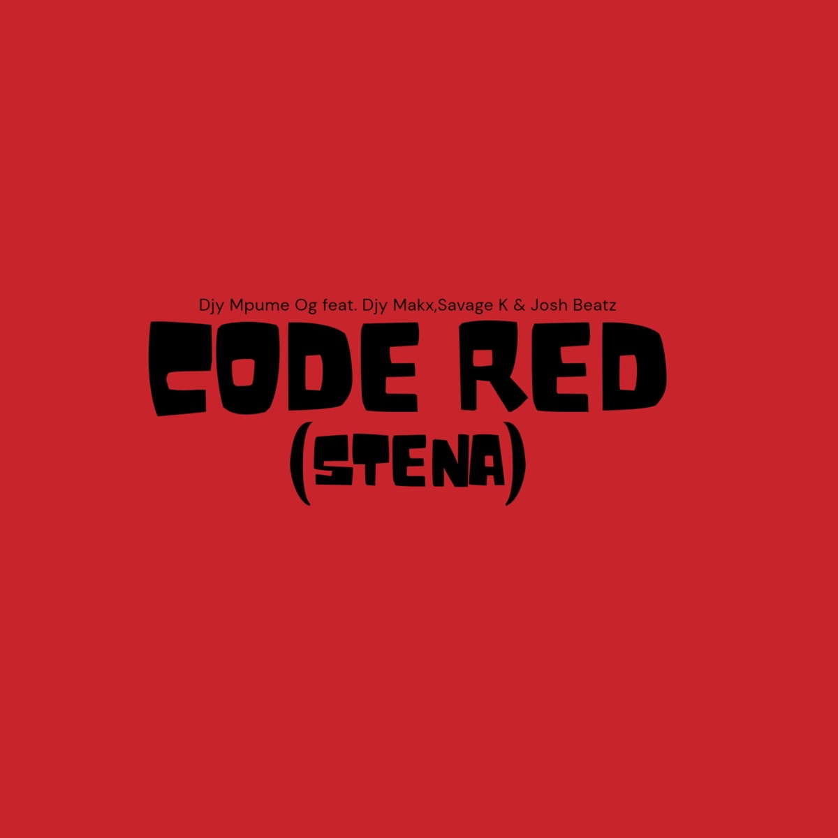 Code Red (Stena) [feat. Djy Makx Officixl, Savage K & Josh Beatz] - Single by Djy Mpume Og album cover