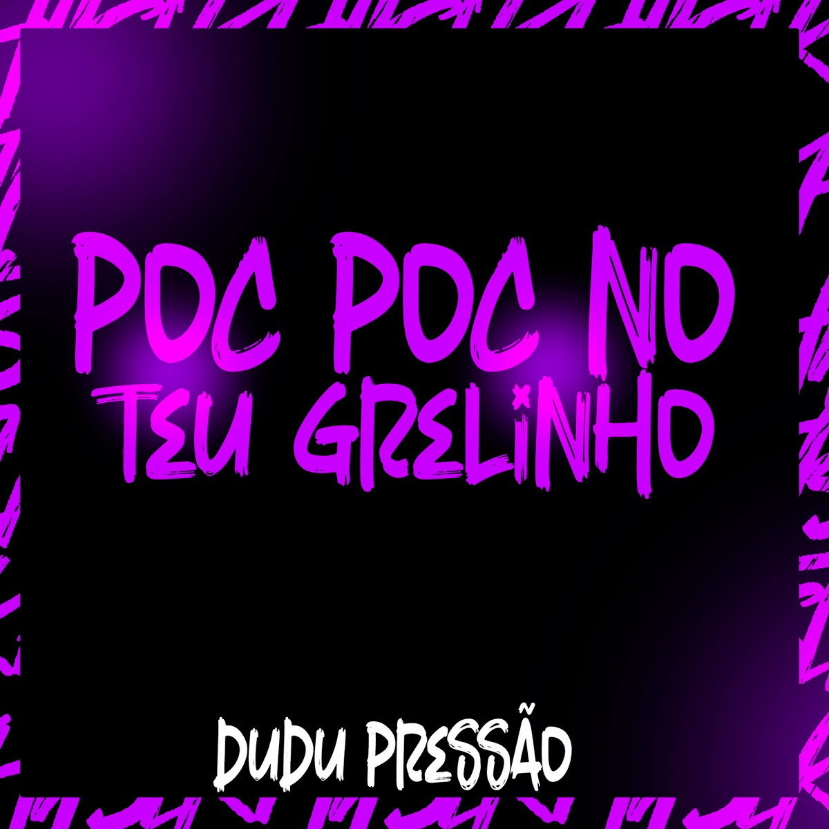 Poc Poc No Teu Grelinho (feat. DJ Manoel Remix Oficial) - Single by Dudu pressão album cover