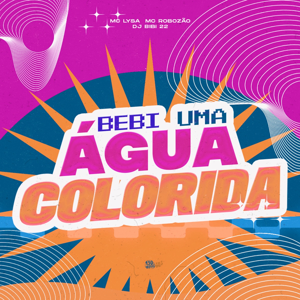 Bebi uma Água Colorida - Single by Mc Lysa, DJ Bibi 22 & Mc Robozão album cover