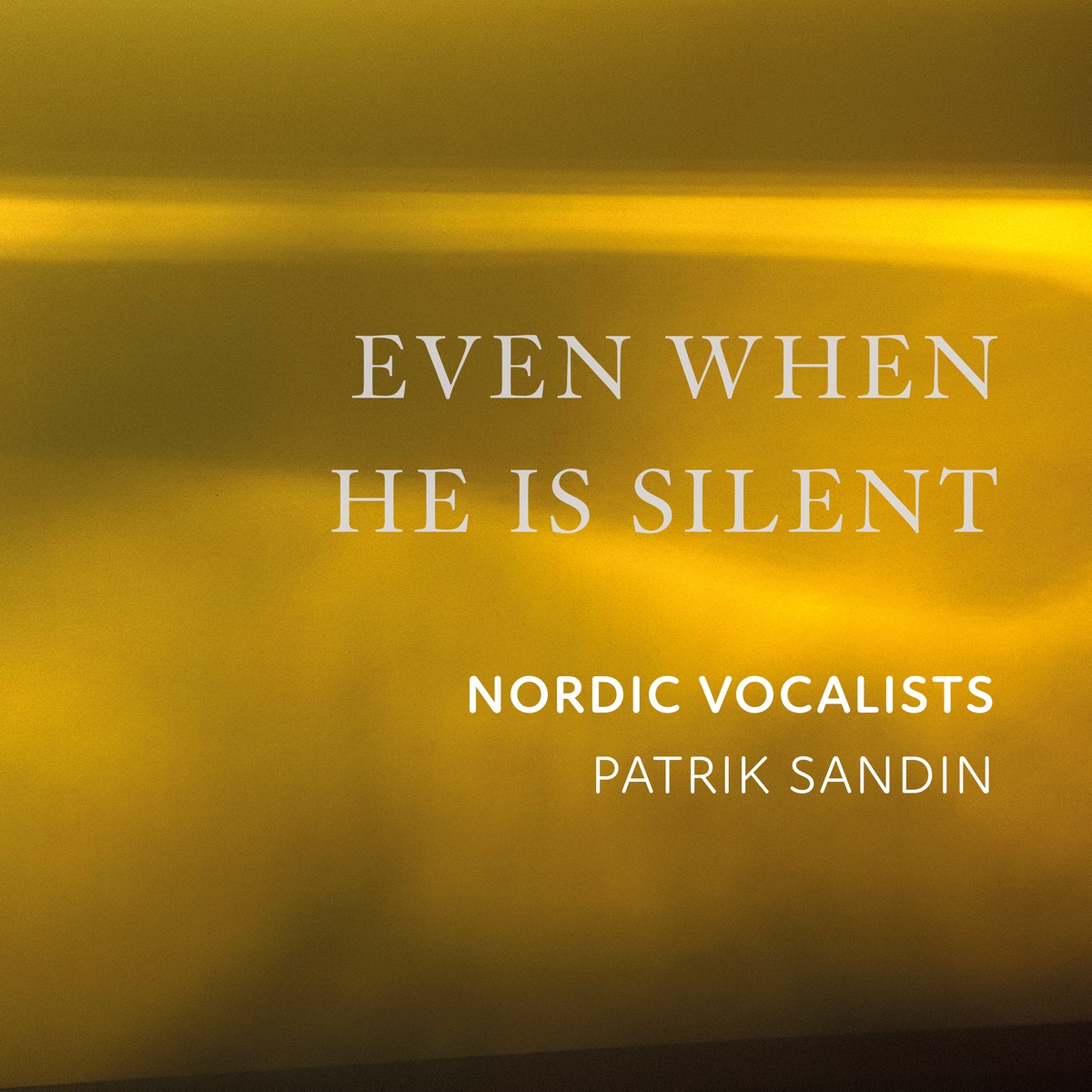 Even When He Is Silent by Nordic Vocalists & Patrik Sandin album cover