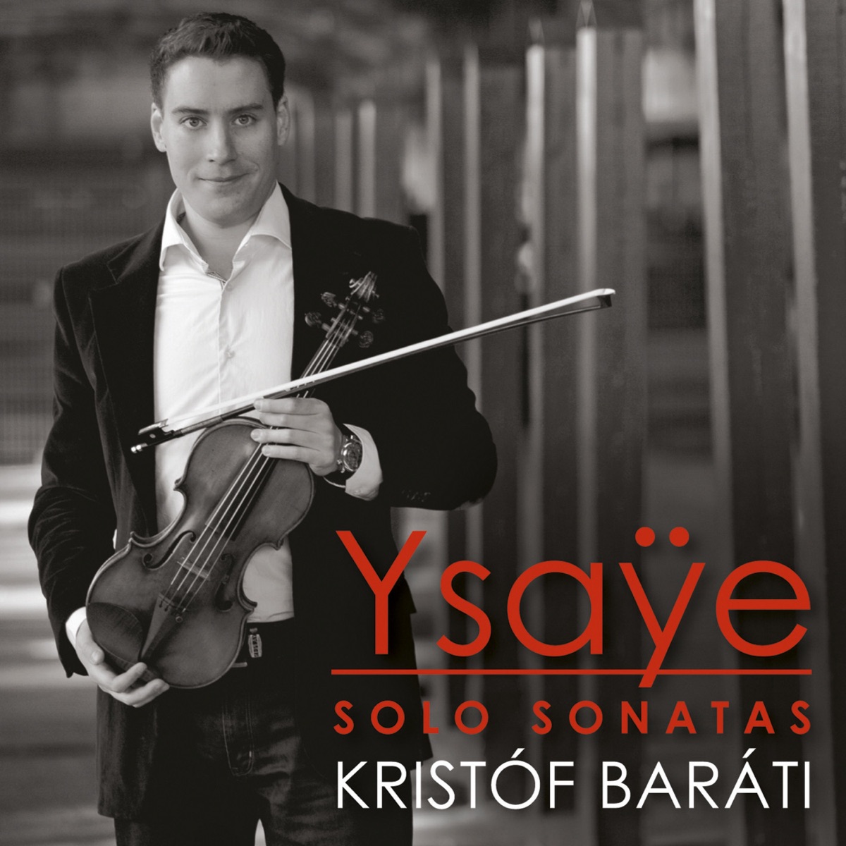 Ysaÿe: Sonatas for Solo Violin by Krist​ó​f Baráti album cover