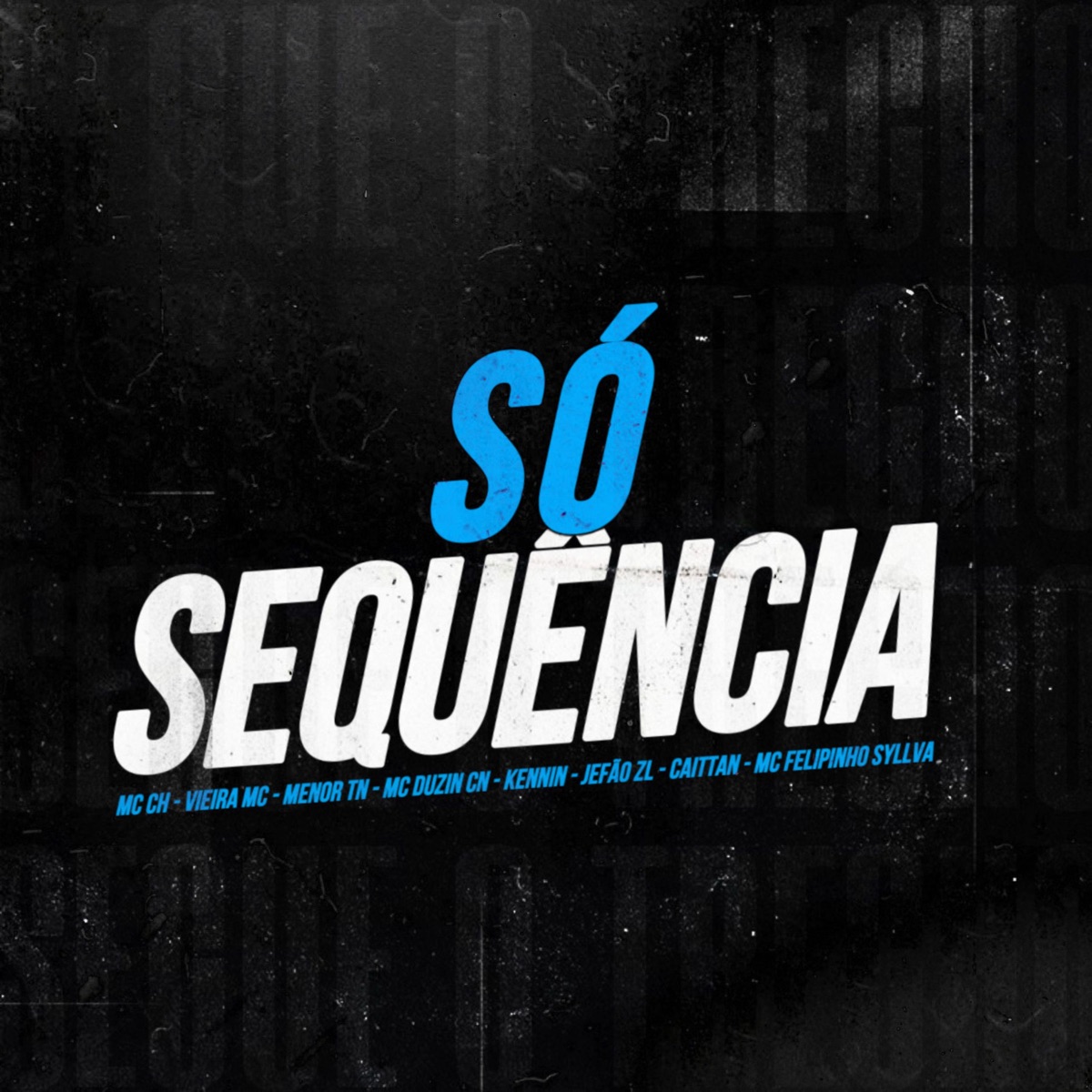 Só Sequência (feat. KENNiN, Mc Duzin CN, MENOR TN, Vieira MC & CH PROD) - Single by JEFÃO ZL, CAITTAN, Mc Felipinho Syllva & Mc ch album cover