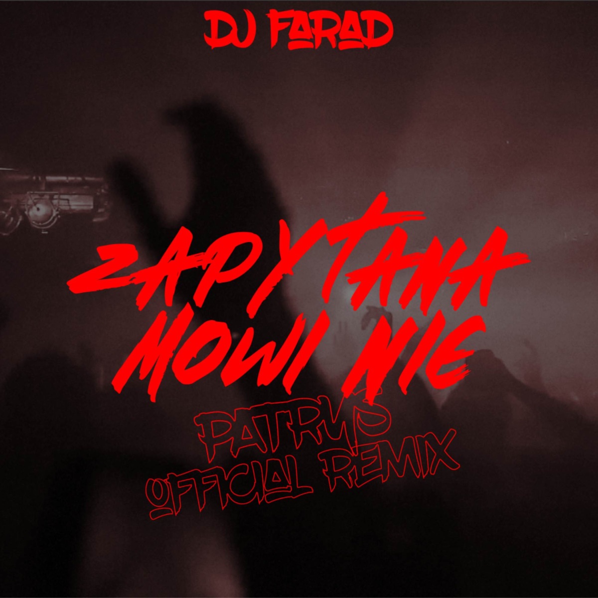 Zapytana mówi nie (Patryś 'Official' REMIX) - Single by DJ Farad & Patryś album cover