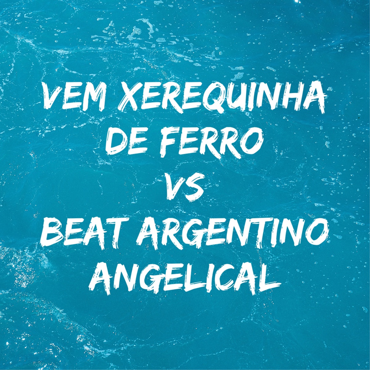 Vem Xerequinha de Ferro Vs Beat Argentino Angelical - Single by Mc Grigo 22 & MC KITANA album cover