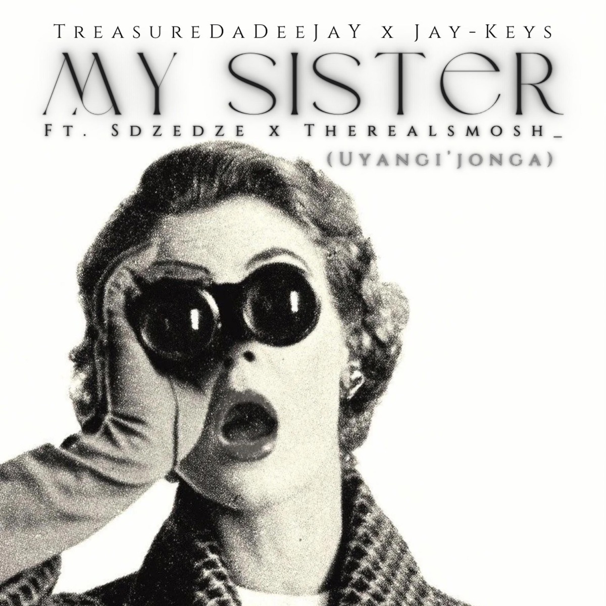 My Sister (feat. J-Keys, Sdzedze & TheRealSmosh_) - Single by TreasureDaDeeJaY album cover